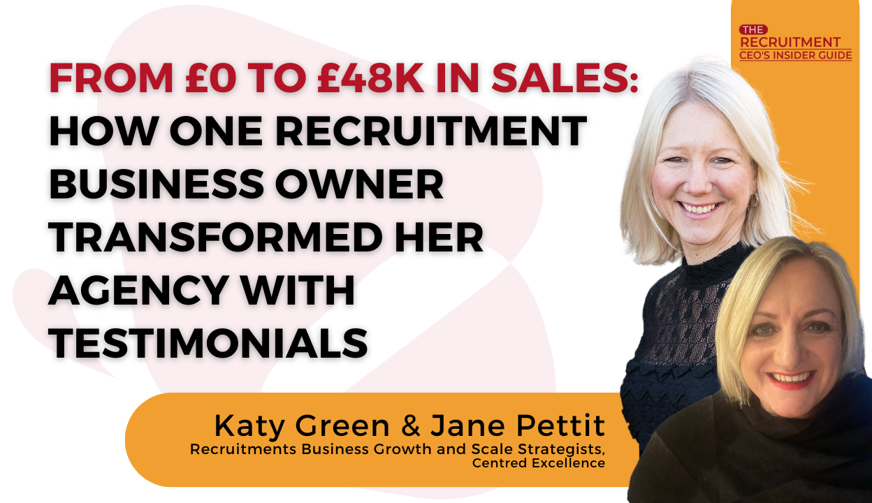 Recruitment Business Coaches Katy Green and Jane Pettit in front of a white background that says: "From £0 to £48k in sales: How one recruitment business owner transformed her agency with testimonials"