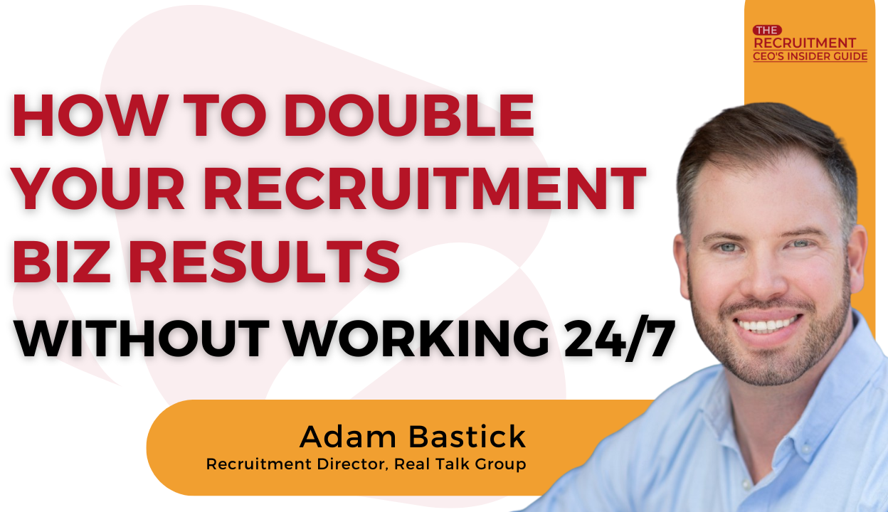 Adam Bastick shares his journey from being stuck in a feast-or-famine cycle to building a thriving recruitment firm that's on track to double its turnover in 2024.