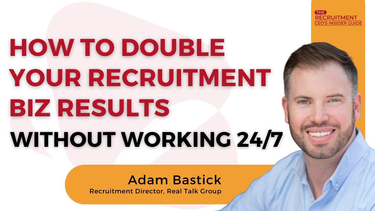 Adam Bastick shares his journey from being stuck in a feast-or-famine cycle to building a thriving recruitment firm that's on track to double its turnover in 2024.